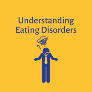 Understanding eating disorders