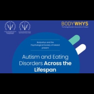 Autism and Eating Disorders Across the Lifespan - Bodywhys webinar